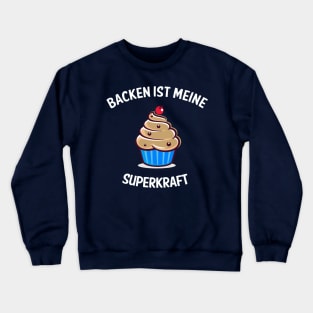 Backen ist meine Superkraft Crewneck Sweatshirt